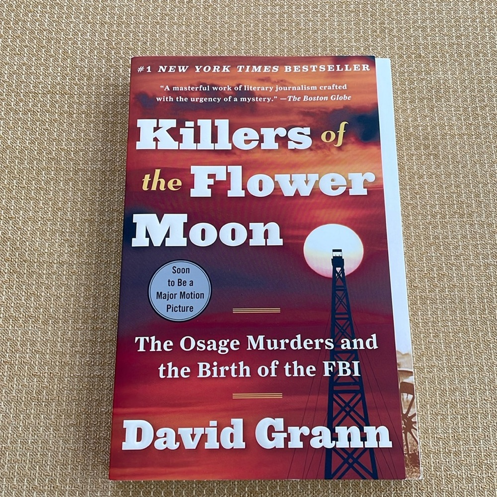 Killers of the Flower Moon book by        David Grann.  Great read.